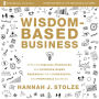 Wisdom-Based Business: Audio Lectures: Applying Biblical Principles and Evidence-Based Research for a Purposeful and Profitable Business