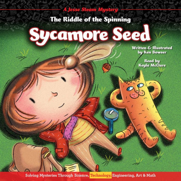 The Riddle of the Spinning Sycamore Seed by Ken Bowser, Keyla McClure ...