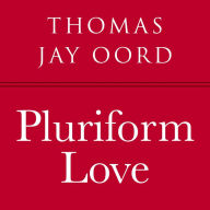 Pluriform Love: An Open and Relational Theology of Well-Being