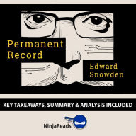 Summary: Permanent Record: by Edward Snowden: Key Takeaways, Summary & Analysis Included