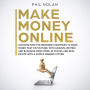 Make Money Online: Discover now the Beginner Strategies to make money fast on Youtube, with Amazon, writing and blogging from Home, in Stocks and Real Estate with a simple winning System