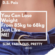 You Can Lose Weight From 85Kg to 68Kg Just Like Me