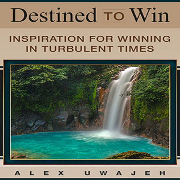 Destined to Win: Inspiration for Winning in Turbulent Times