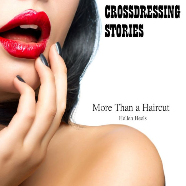 Crossdressing Stories: More Than a Haircut