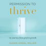 Permission to Thrive: My Journey from Grief to Growth