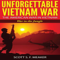 Unforgettable Vietnam War: The American War in Vietnam - War in the Jungle