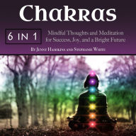 Chakras: Mindful Thoughts and Meditation for Success, Joy, and a Bright Future