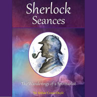 Sherlock Seances: The Wanderings of a Spiritualist
