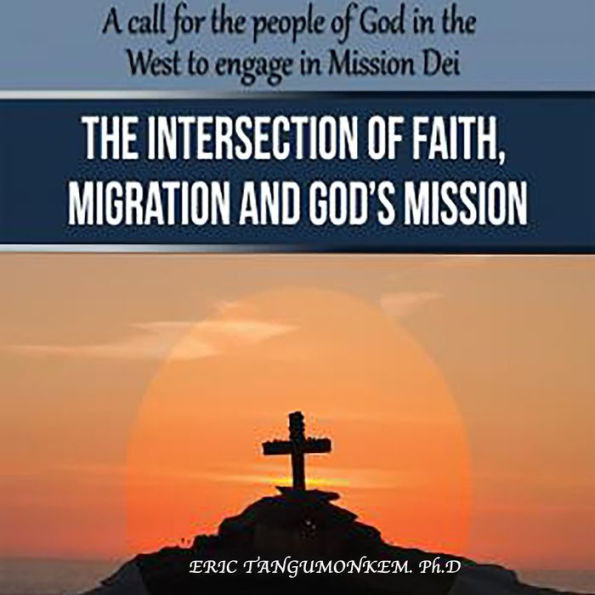 The Intersection of Faith, Migration and God's Mission: A Call for the People of God in the West to Engage in Mission Dei