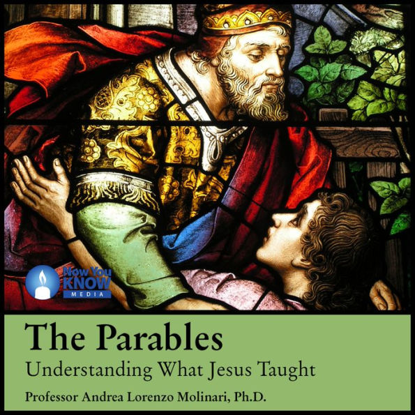 The Parables: Understanding What Jesus Taught