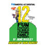FUNdamentals of Parenting: 12 Fun Strategies To Build Strong Family Relationships