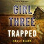 Girl Three: Trapped (A Maya Gray FBI Suspense Thriller-Book 3)