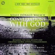 Conversations with God: An Uncommon Dialogue: Building the New Society and Creating Global Loving Consciousness (Abridged)