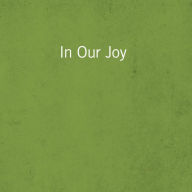 In Our Joy