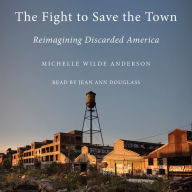 The Fight to Save the Town: Reimagining Discarded America