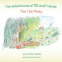 The Adventures of P.E and Friends: The Tea Party