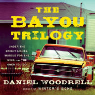 The Bayou Trilogy: Under the Bright Lights, Muscle for the Wing, and The Ones You Do