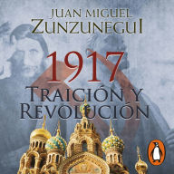 1917. Traición y revolución