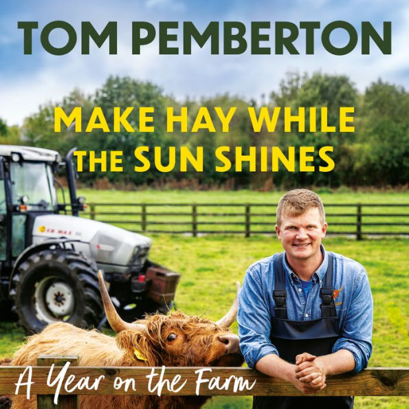 Make Hay While the Sun Shines: A Year on the Farm