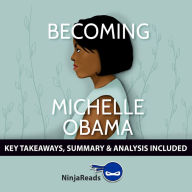 Summary: Becoming: by Michelle Obama: Key Takeaways, Summary & Analysis Included