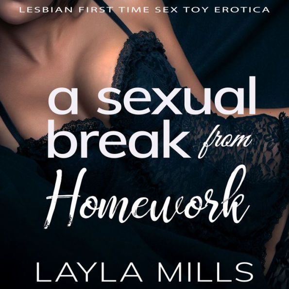 A Sexual Break from Homework: Lesbian First Time Sex Toy Erotica