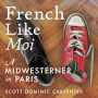 French Like Moi: A Midwesterner in Paris