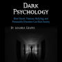 Dark Psychology: How Deceit, Violence, Bullying, and Personality Disorders Can Ruin Society