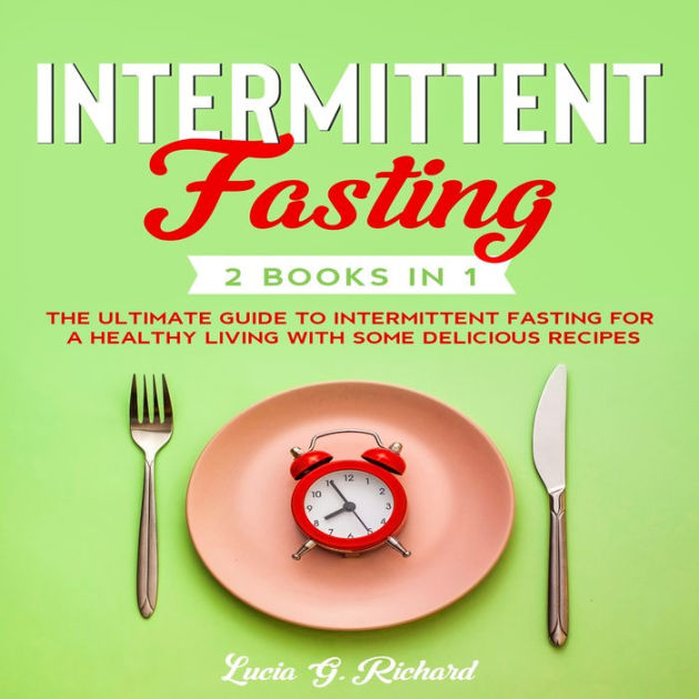 Intermittent Fasting 2 Books in 1: The Ultimate Guide to Intermittent ...