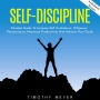 Self-Discipline: Mindset Guide To Increase Self Confidence, Willpower, Perseverance, Maximize Productivity And Achieve Your Goals