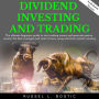 DIVIDEND INVESTING AND TRADING: The ultimate beginners guide to start making money and generate passive income The best strategies and tools to forex, swing and stock market investing.