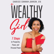 A Wealthy Girl: 7 Steps to Prosperity, Peace, and Personal Power