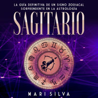 Sagitario: La guía definitiva de un signo zodiacal sorprendente en la astrología