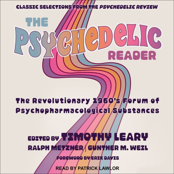 The Psychedelic Reader: Classic Selections from the Psychedelic Review, The Revolutionary 1960's Forum of Psychopharmacological Substances