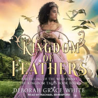 Kingdom of Feathers: A Retelling of The Wild Swans