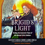 Brigid's Light: Tending the Ancestral Flame of the Beloved Celtic Goddess