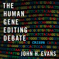 The Human Gene Editing Debate