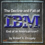 The Decline and Fall of IBM: End of an American Icon?