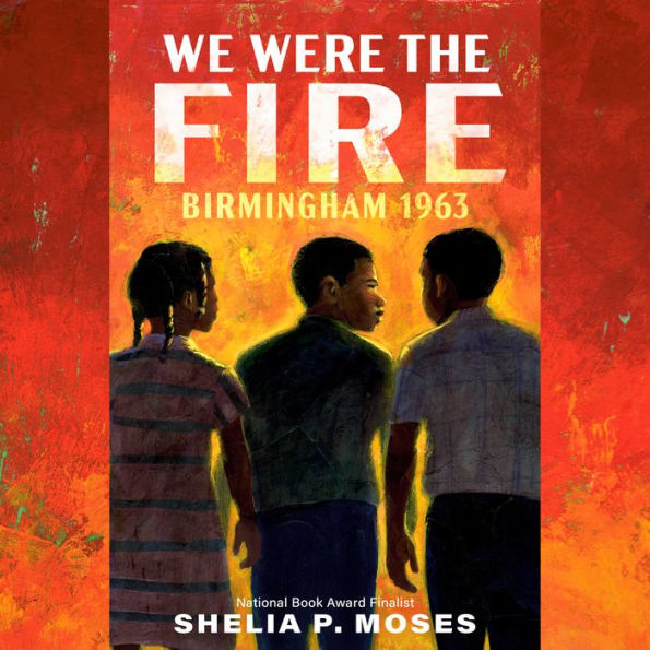 We Were the Fire: Birmingham 1963