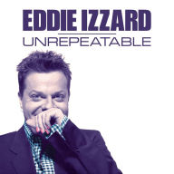 Eddie Izzard: Unrepeatable