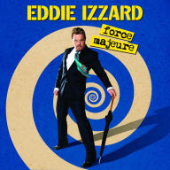 Eddie Izzard: Force Majeure