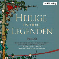 Heilige und ihre Legenden: Januar: Die heiligen drei Könige - Paulus von Theben und Antonius der Große - Sebastian (Abridged)