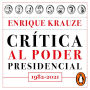 Crítica al poder presidencial: 1982-2021