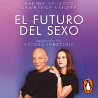 El futuro del sexo: Creadores del método Yorgasmic