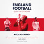 England Football: The Biography: 1872 - 2022