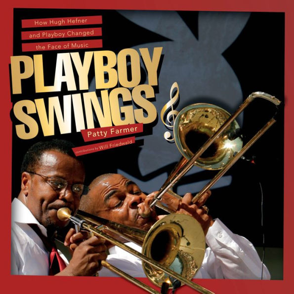 Playboy Swings: How Hugh Hefner and Playboy Changed the Face of Music