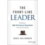 The Front-Line Leader: Building a High-Performance Organization from the Ground Up