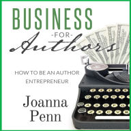 Business For Authors: How To Be An Author Entrepreneur