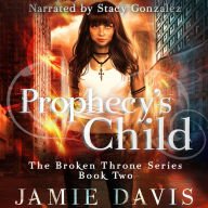 Prophecy's Child: Book 2 of the Broken Throne Saga