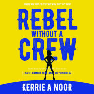 Rebel Without A Crew: A Sci Fi Comedy Where Women Run Riot