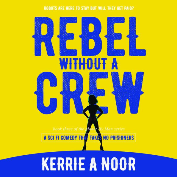 Rebel Without A Crew: A Sci Fi Comedy Where Women Run Riot